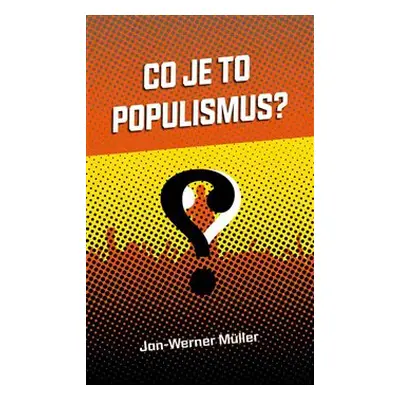 Co je to populismus? - Jan-Werner Müller