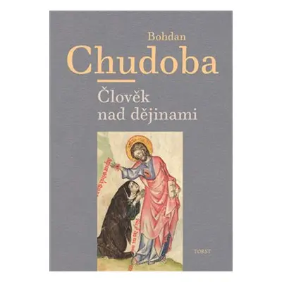 Člověk nad dějinami - Bohdan Chudoba