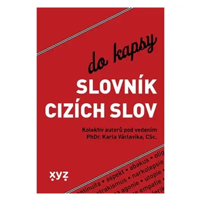 Slovník cizích slov do kapsy - kolektiv, Karel Václavík