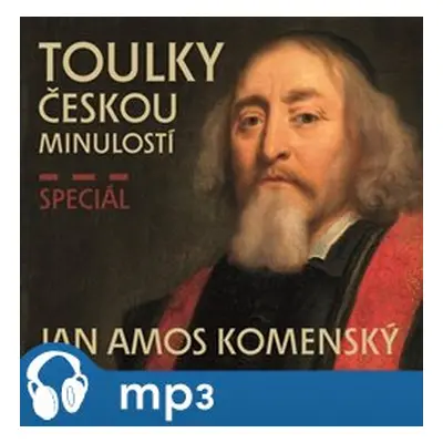 Toulky českou minulostí speciál Jan Ámos Komenský, mp3 - František Derfler, Igor Bareš, Ivana Ve