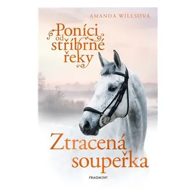 Poníci od stříbrné řeky – Ztracená soupeřka - Amanda Willsová