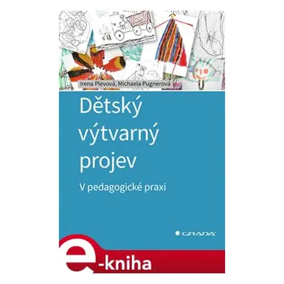 Dětský výtvarný projev - Michaela Pugnerová, Irena Plevová