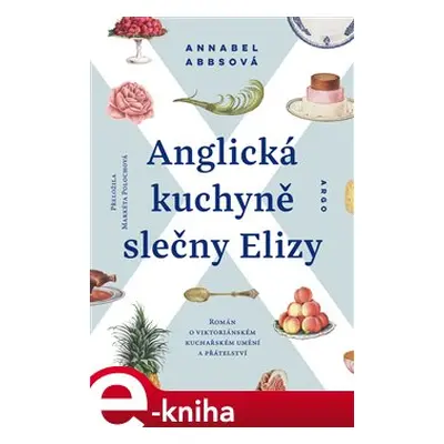 Anglická kuchyně slečny Elizy - Annabel Abbsová