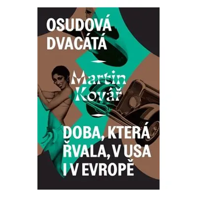 Osudová dvacátá - Doba, která řvala, v USA i v Evropě - Martin Kovář