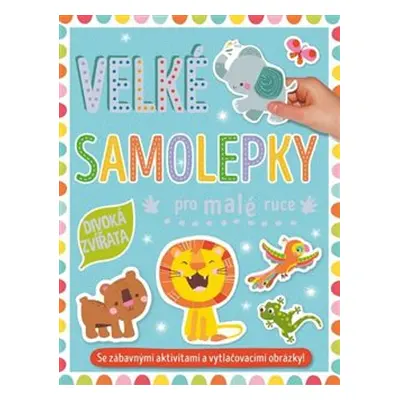 Velké samolepky pro malé ruce - Divoká zvířata