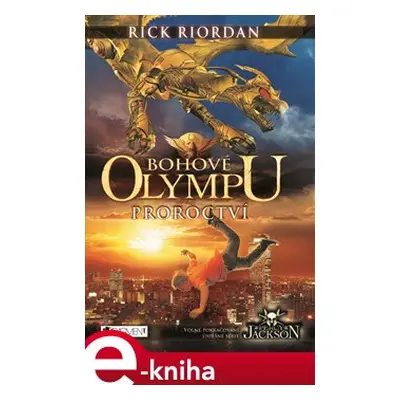 Bohové Olympu – Proroctví - Rick Riordan