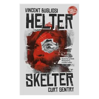 Helter Skelter: Skutečný příběh Mansonovy vraždící sekty - Vincent Bugliosi, Curt Gentry