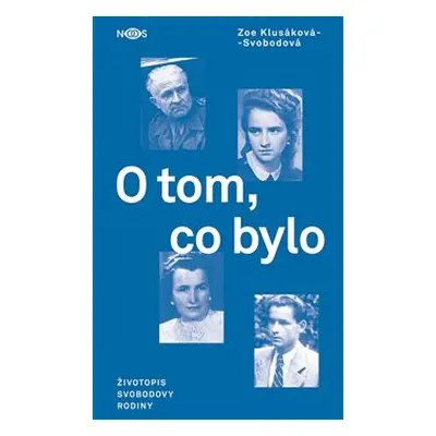 O tom, co bylo - Zoe Klusáková-Svobodová