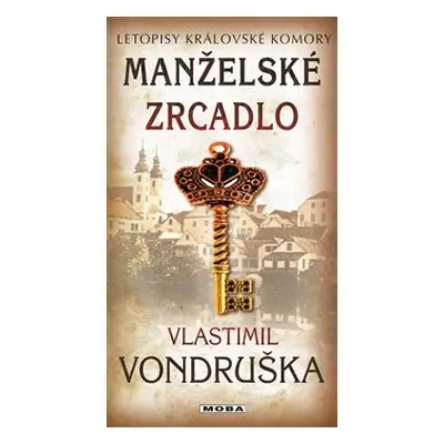 Manželské zrcadlo - Letopisy královské komory 14. díl - Vlastimil Vondruška