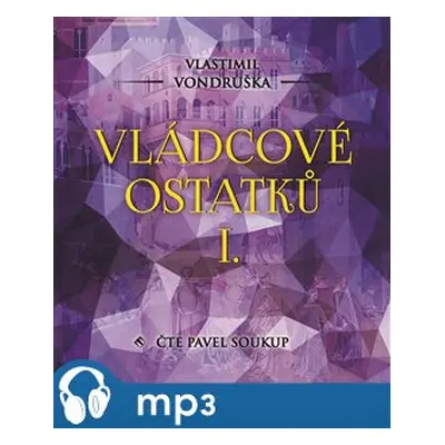 Vládcové ostatků I., mp3 - Vlastimil Vondruška