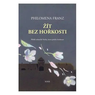 Žít bez hořkosti - Philomena Franz