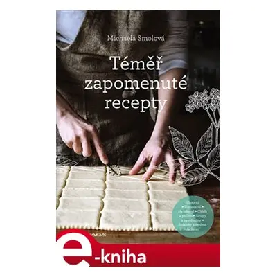 Téměř zapomenuté recepty - Michaela Smolová