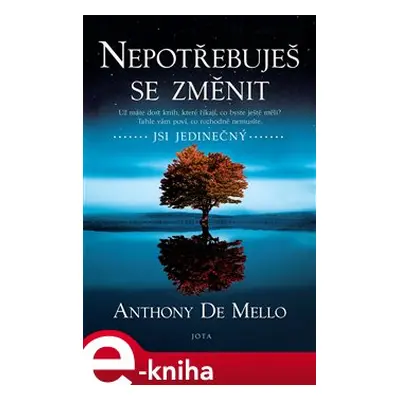 Nepotřebuješ se změnit - Anthony de Mello