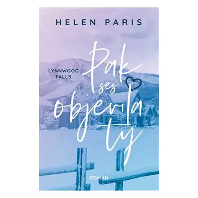 Lynnwood Falls: Pak ses objevila ty - Helen Paris