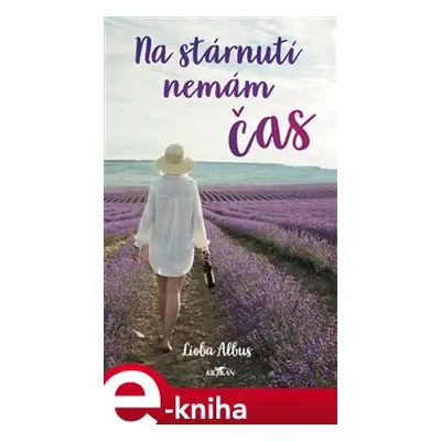 Na stárnutí nemám čas - Albus Lioba