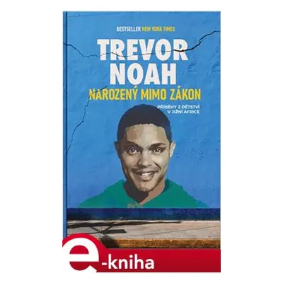 Narozený mimo zákon - Trevor Noah