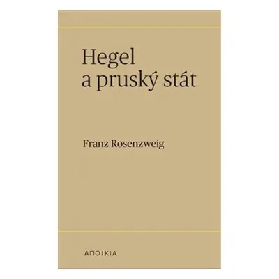 Hegel a pruský stát - Franz Rosenzweig