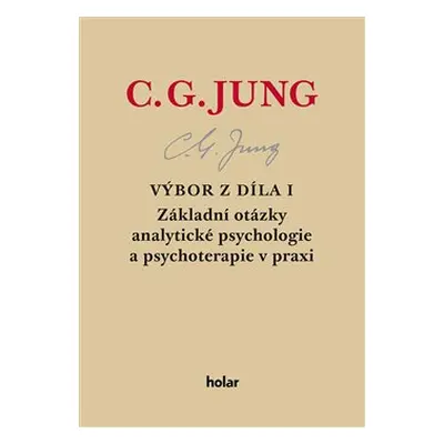 Výbor z díla I. - Základní otázky analytické psychologie a psychoterapie v praxi - Carl Gustav J