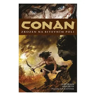 Conan 0: Zrozen na bitevním poli - Kurt Busiek, Greg Ruth