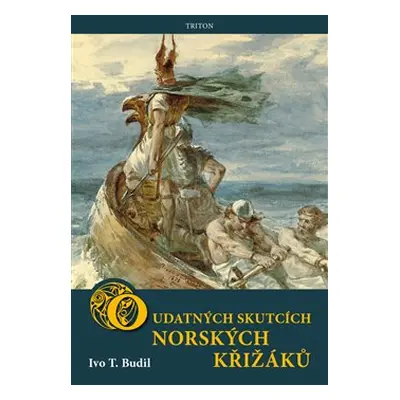 O udatných skutcích norských křižáků - Ivo T. Budil