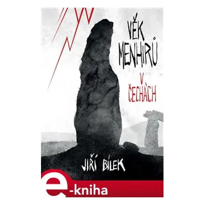 Věk menhirů v Čechách - Jiří Bílek