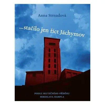 ... stačilo jen říct Jáchymov - Anna Strnadová