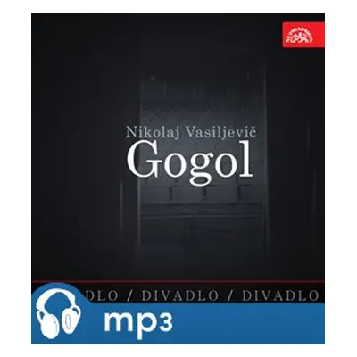 Divadlo, divadlo, divadlo. Nikolaj Vasiljevič Gogol - Nikolaj Vasiljevič Gogol