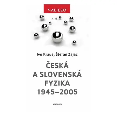 Česká a slovenská fyzika 1945–2005 - Ivo Kraus, Štefan Zajac