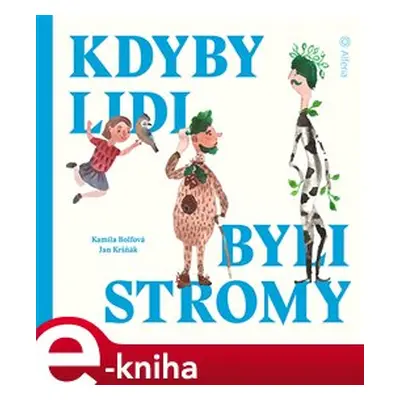 Kdyby lidi byli stromy - Jan Kršňák, Kamila Bolfová