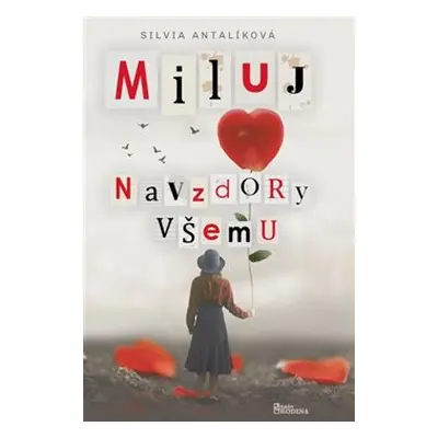 Miluj navzdory všemu - Silvia Antalíková