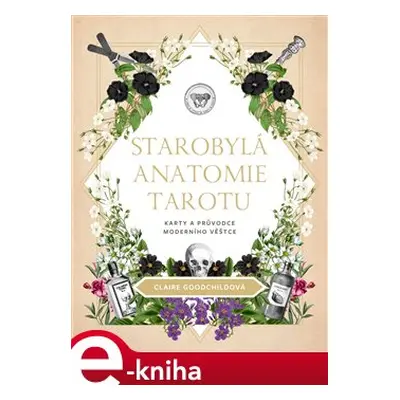 Starobylá anatomie tarotu - Claire Goodchildová