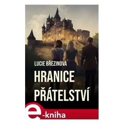 Hranice přátelství - Lucie Březinová