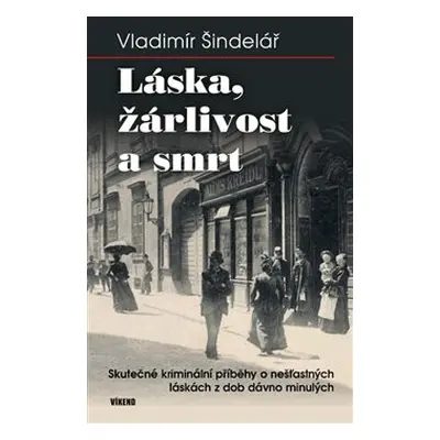 Láska, žárlivost a smrt - Vladimír Šindelář