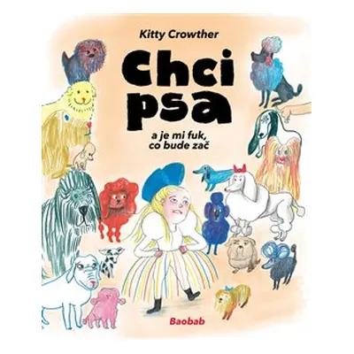 Chci psa a je mi fuk, co bude zač - Kitty Crowther