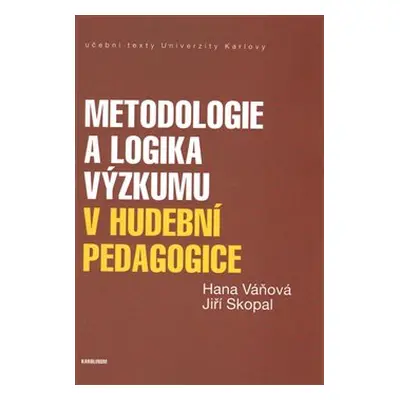 Metodologie a logika výzkumu v hudební pedagogice - Hana Váňová, Jiří Skopal