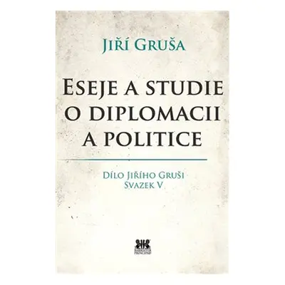 Eseje a studie o diplomacii a politice - Jiří Gruša