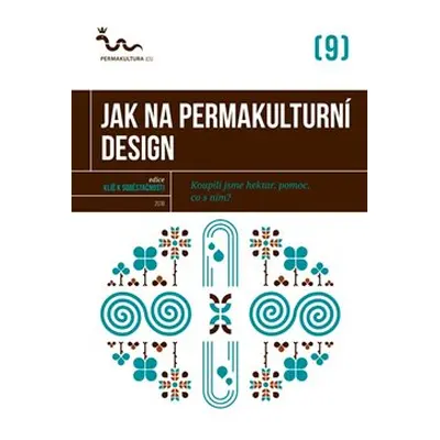 Jak na permakulturní design - kol.