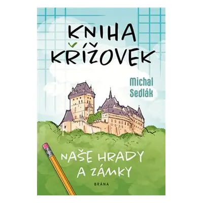 Kniha křížovek - Naše hrady a zámky - Michal Sedlák