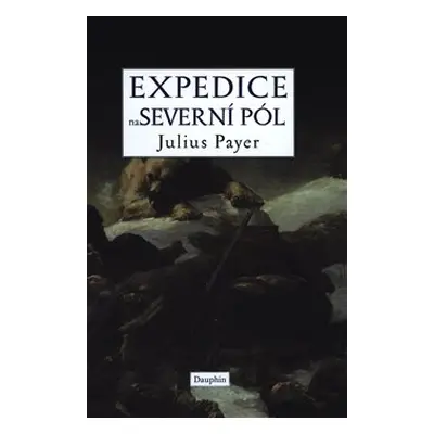 Expedice na Severní pól - Julius Payer