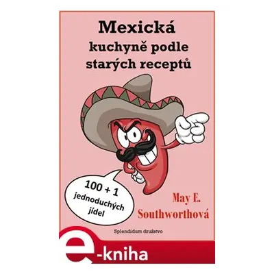 Mexická kuchyně podle starých receptů - May E. Southworthová