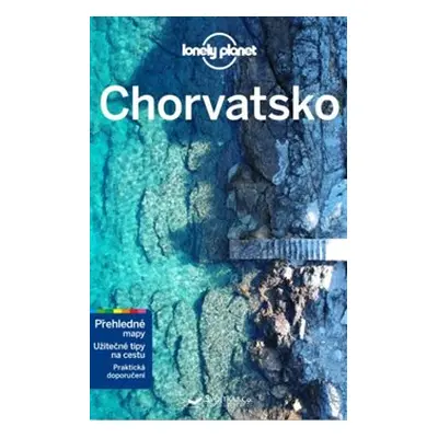 Chorvatsko - Lonely Planet - Anthony Ham, Peter Dragicevich, Jessica Lee