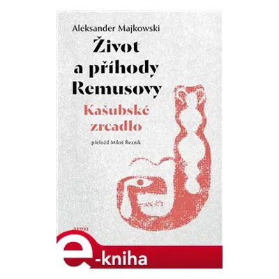 Život a příhody Remusovy - Aleksander Majkowski