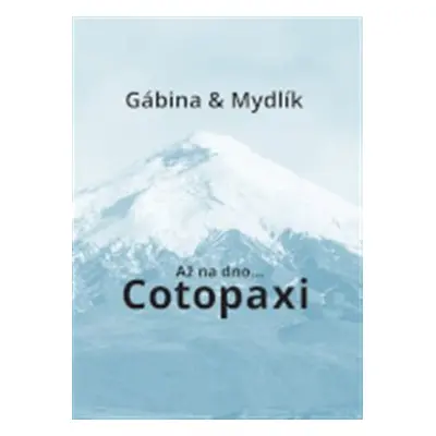 Až na dno... Cotopaxi - Miroslav Krůta, Gabriela Zoubková