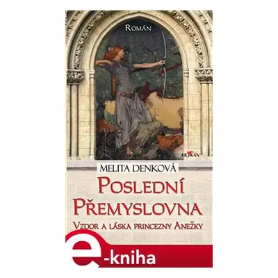 Poslední přemyslovna - Melita Denková