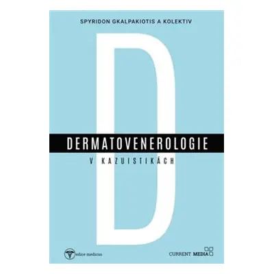 Dermatovenerologie v kasuistikách - Spyridon Gkalpakiotis