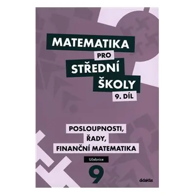 Matematika pro střední školy 9. díl Učebnice - kol.