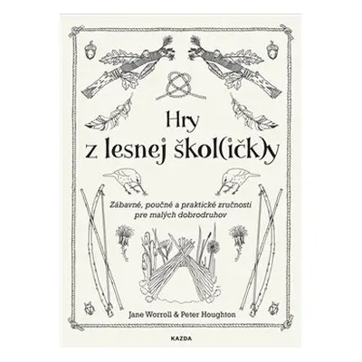 Hry z lesnej škol(ičk)y - Jane Worroll, Peter Houghton