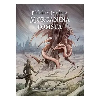 Příběhy impéria – Morganina pomsta - Jonáš Ferenc, Kryštof Ferenc