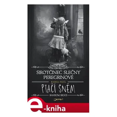 Sirotčinec slečny Peregrinové: Ptačí sněm - Ransom Riggs