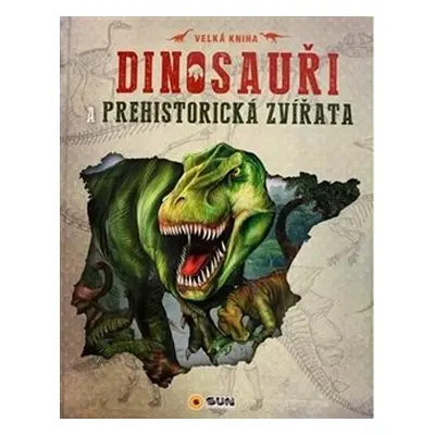 Dinosauři a prehistorická zvířata